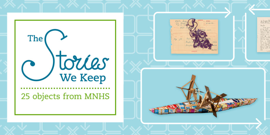 The Stories We Keep: 25 Objects from MNHS.