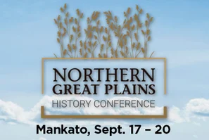 Northern Great Plains History Conference, Mankato Sept. 17 – 20, 2025
